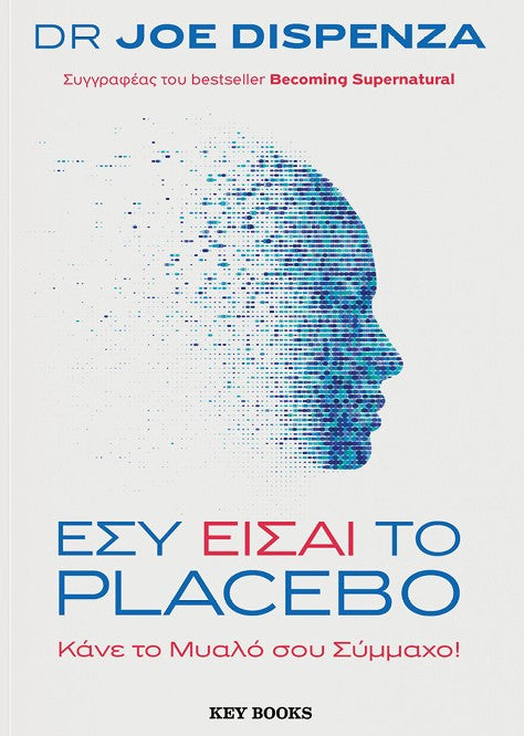 Dr Joe Dispenza - Εσύ είσαι το placebo: Κάνε το μυαλό σου Σύμμαχο! - εξώφυλλο βιβλίου
